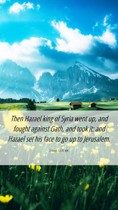 Picture 06 - 2 Kings 12:17 KJV Mobile Phone Wallpaper - Then Hazael king of Syria went up, and fought - Mobile Bible Verse Wallpaper