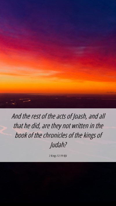 Picture 06 - 2 Kings 12:19 KJV Mobile Phone Wallpaper - And the rest of the acts of Joash, and all that - Mobile Bible Verse Wallpaper