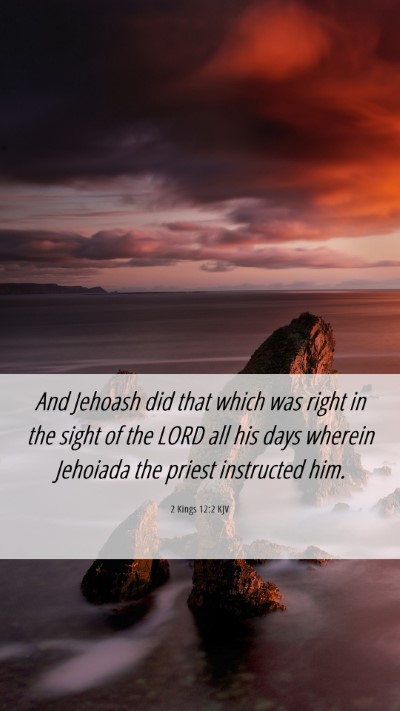 Picture 06 - 2 Kings 12:2 KJV Mobile Phone Wallpaper - And Jehoash did that which was right in the sight - Mobile Bible Verse Wallpaper