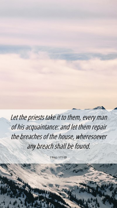 Picture 06 - 2 Kings 12:5 KJV Mobile Phone Wallpaper - Let the priests take it to them, every man of his - Mobile Bible Verse Wallpaper