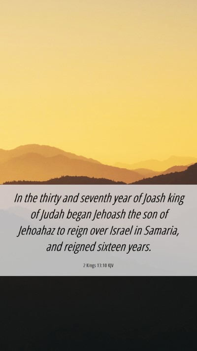 Picture 06 - 2 Kings 13:10 KJV Mobile Phone Wallpaper - In the thirty and seventh year of Joash king of - Mobile Bible Verse Wallpaper