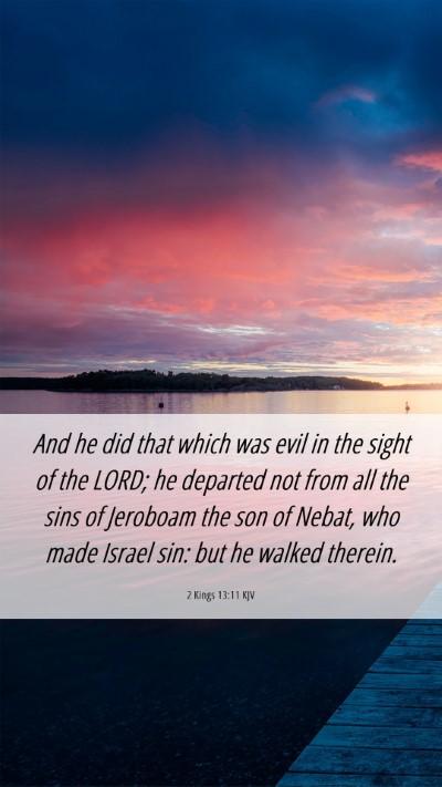 Picture 06 - 2 Kings 13:11 KJV Mobile Phone Wallpaper - And he did that which was evil in the sight of - Mobile Bible Verse Wallpaper
