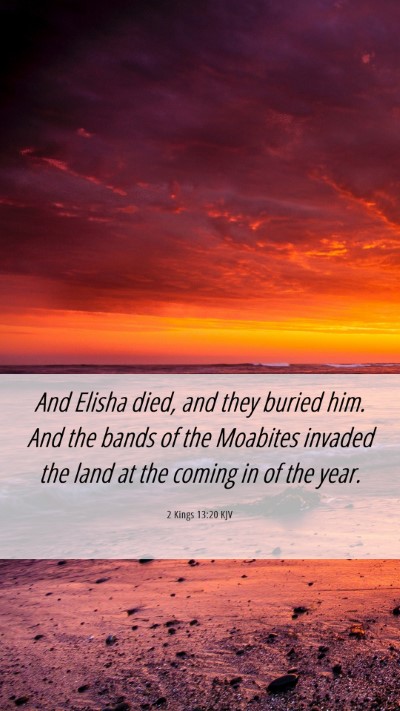 Picture 06 - 2 Kings 13:20 KJV Mobile Phone Wallpaper - And Elisha died, and they buried him. And the - Mobile Bible Verse Wallpaper