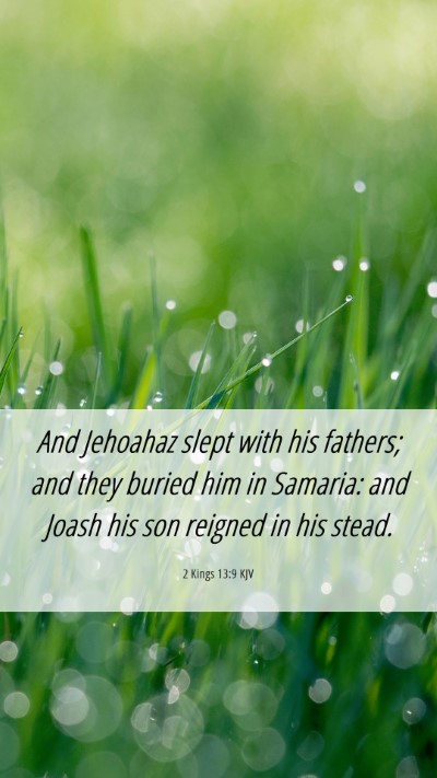 Picture 06 - 2 Kings 13:9 KJV Mobile Phone Wallpaper - And Jehoahaz slept with his fathers; and they - Mobile Bible Verse Wallpaper
