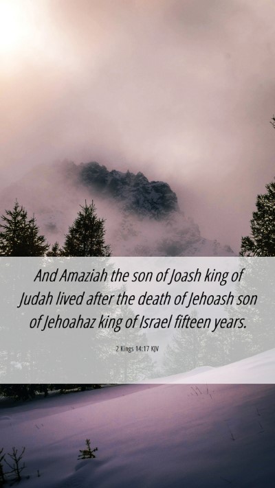 Picture 06 - 2 Kings 14:17 KJV Mobile Phone Wallpaper - And Amaziah the son of Joash king of Judah lived - Mobile Bible Verse Wallpaper