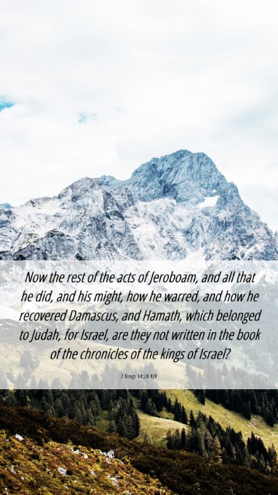 Picture 06 - 2 Kings 14:28 KJV Mobile Phone Wallpaper - Now the rest of the acts of Jeroboam, and all - Mobile Bible Verse Wallpaper