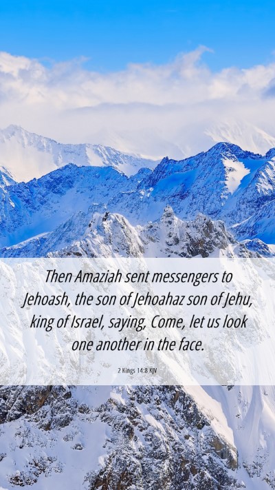 Picture 06 - 2 Kings 14:8 KJV Mobile Phone Wallpaper - Then Amaziah sent messengers to Jehoash, the son - Mobile Bible Verse Wallpaper
