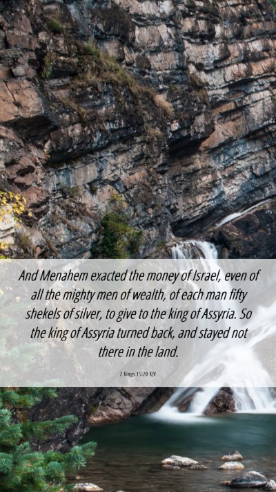 Picture 06 - 2 Kings 15:20 KJV Mobile Phone Wallpaper - And Menahem exacted the money of Israel, even of - Mobile Bible Verse Wallpaper