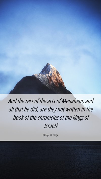 Picture 06 - 2 Kings 15:21 KJV Mobile Phone Wallpaper - And the rest of the acts of Menahem, and all that - Mobile Bible Verse Wallpaper