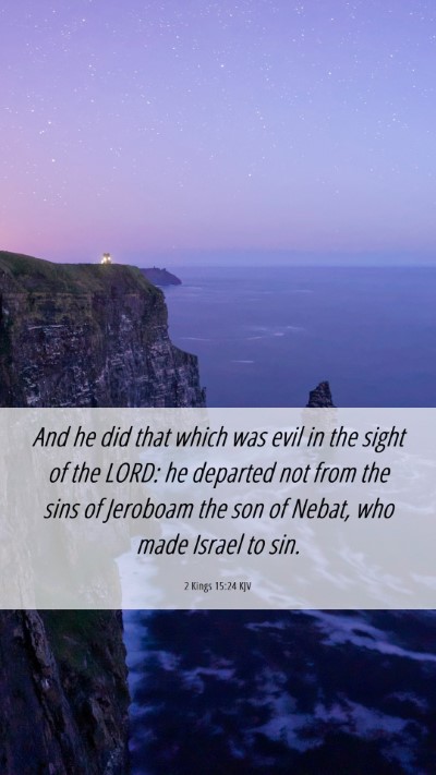 Picture 06 - 2 Kings 15:24 KJV Mobile Phone Wallpaper - And he did that which was evil in the sight of - Mobile Bible Verse Wallpaper