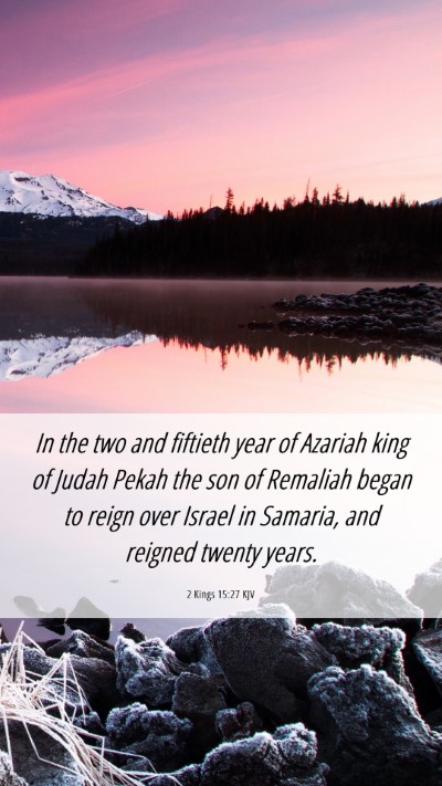 Picture 06 - 2 Kings 15:27 KJV Mobile Phone Wallpaper - In the two and fiftieth year of Azariah king of - Mobile Bible Verse Wallpaper