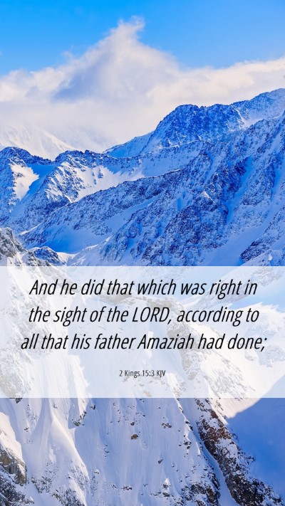 Picture 06 - 2 Kings 15:3 KJV Mobile Phone Wallpaper - And he did that which was right in the sight of - Mobile Bible Verse Wallpaper