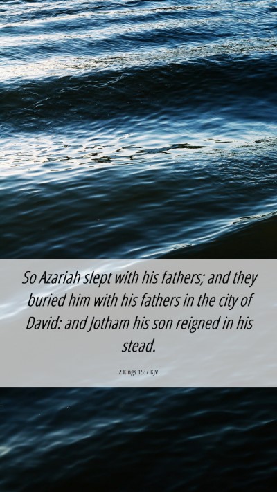 Picture 06 - 2 Kings 15:7 KJV Mobile Phone Wallpaper - So Azariah slept with his fathers; and they - Mobile Bible Verse Wallpaper