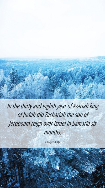 Picture 06 - 2 Kings 15:8 KJV Mobile Phone Wallpaper - In the thirty and eighth year of Azariah king of - Mobile Bible Verse Wallpaper