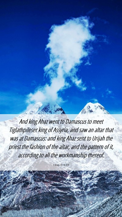 Picture 06 - 2 Kings 16:10 KJV Mobile Phone Wallpaper - And king Ahaz went to Damascus to meet - Mobile Bible Verse Wallpaper