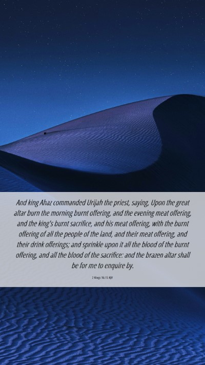 Picture 06 - 2 Kings 16:15 KJV Mobile Phone Wallpaper - And king Ahaz commanded Urijah the priest, - Mobile Bible Verse Wallpaper