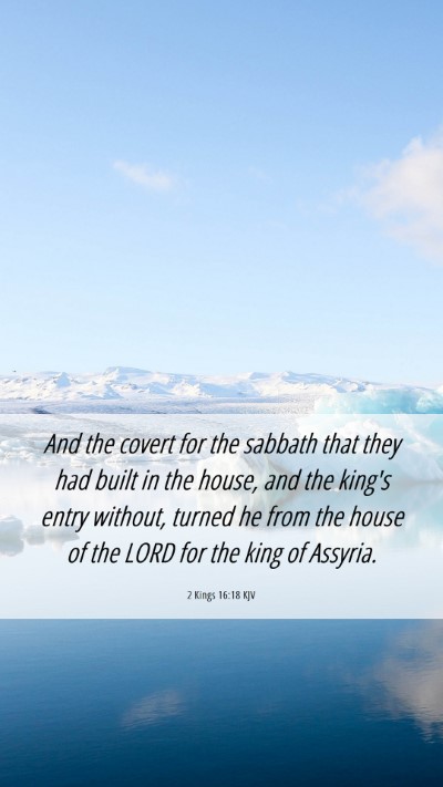 Picture 06 - 2 Kings 16:18 KJV Mobile Phone Wallpaper - And the covert for the sabbath that they had - Mobile Bible Verse Wallpaper