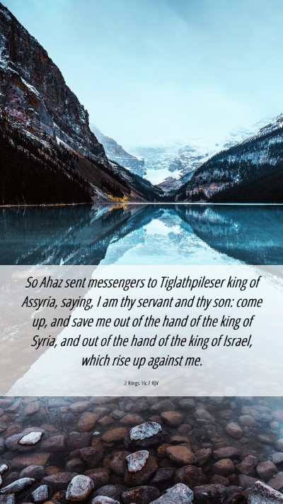Picture 06 - 2 Kings 16:7 KJV Mobile Phone Wallpaper - So Ahaz sent messengers to Tiglathpileser king of - Mobile Bible Verse Wallpaper