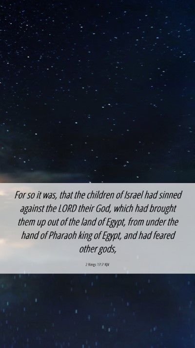Picture 06 - 2 Kings 17:7 KJV Mobile Phone Wallpaper - For so it was, that the children of Israel had - Mobile Bible Verse Wallpaper