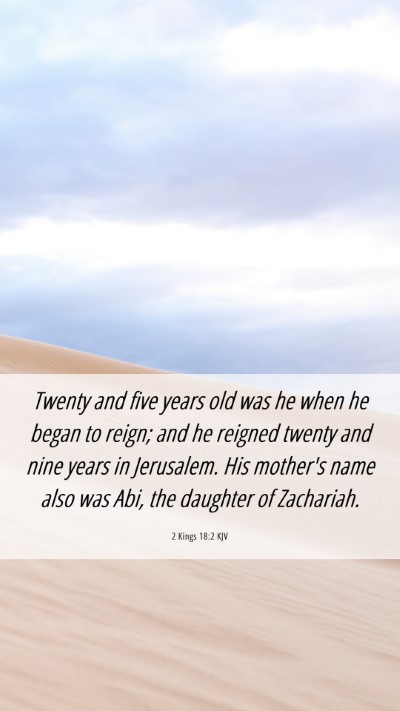 Picture 06 - 2 Kings 18:2 KJV Mobile Phone Wallpaper - Twenty and five years old was he when he began to - Mobile Bible Verse Wallpaper