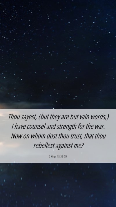 Picture 06 - 2 Kings 18:20 KJV Mobile Phone Wallpaper - Thou sayest, (but they are but vain words,) I - Mobile Bible Verse Wallpaper