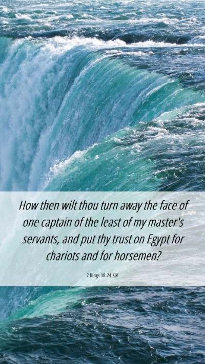 Picture 06 - 2 Kings 18:24 KJV Mobile Phone Wallpaper - How then wilt thou turn away the face of one - Mobile Bible Verse Wallpaper