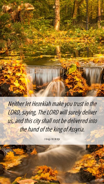 Picture 06 - 2 Kings 18:30 KJV Mobile Phone Wallpaper - Neither let Hezekiah make you trust in the LORD, - Mobile Bible Verse Wallpaper