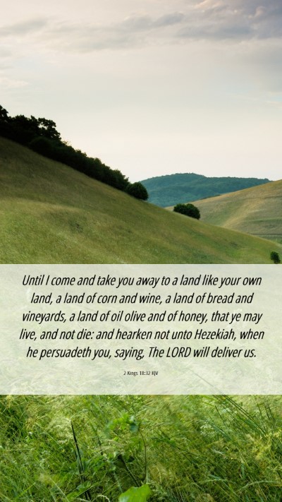 Picture 06 - 2 Kings 18:32 KJV Mobile Phone Wallpaper - Until I come and take you away to a land like - Mobile Bible Verse Wallpaper
