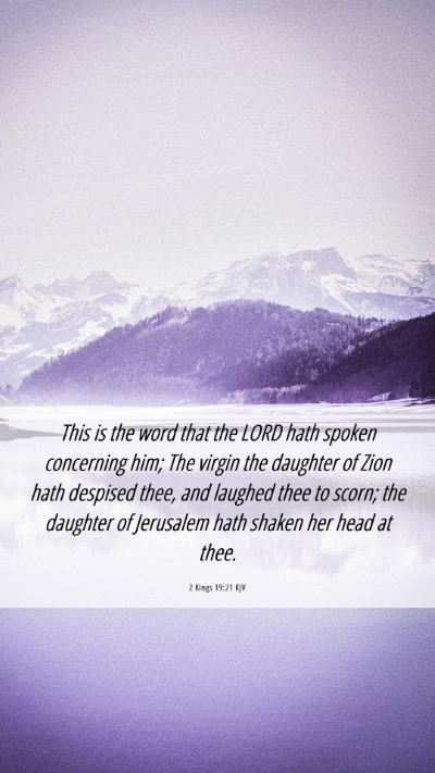 Picture 06 - 2 Kings 19:21 KJV Mobile Phone Wallpaper - This is the word that the LORD hath spoken - Mobile Bible Verse Wallpaper