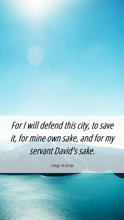 Picture 06 - 2 Kings 19:34 KJV Mobile Phone Wallpaper - For I will defend this city, to save it, for mine - Mobile Bible Verse Wallpaper