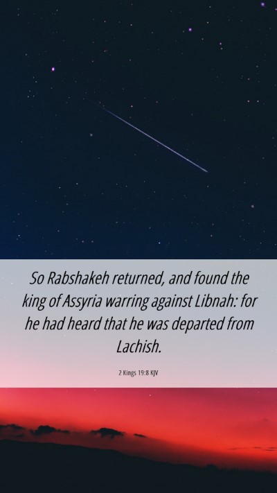 Picture 06 - 2 Kings 19:8 KJV Mobile Phone Wallpaper - So Rabshakeh returned, and found the king of - Mobile Bible Verse Wallpaper
