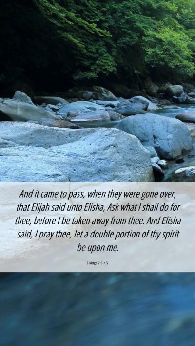 Picture 06 - 2 Kings 2:9 KJV Mobile Phone Wallpaper - And it came to pass, when they were gone over, - Mobile Bible Verse Wallpaper