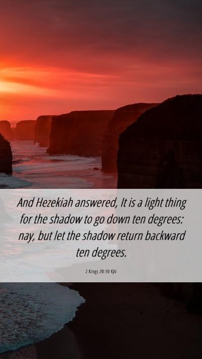 Picture 06 - 2 Kings 20:10 KJV Mobile Phone Wallpaper - And Hezekiah answered, It is a light thing for - Mobile Bible Verse Wallpaper