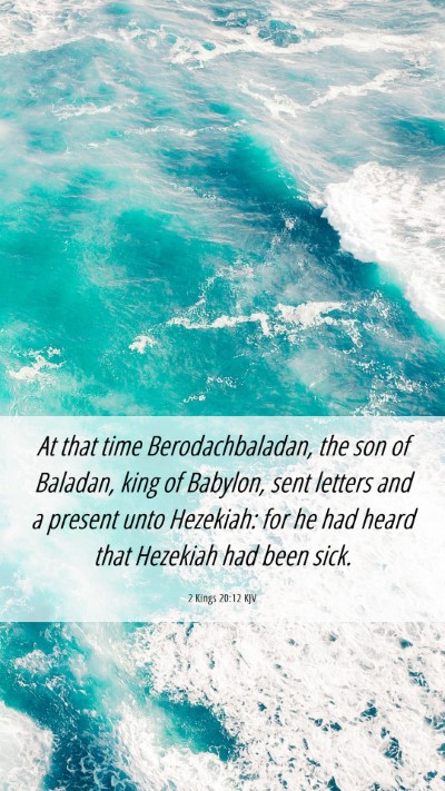 Picture 06 - 2 Kings 20:12 KJV Mobile Phone Wallpaper - At that time Berodachbaladan, the son of Baladan, - Mobile Bible Verse Wallpaper