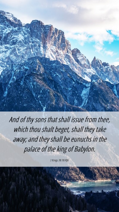 Picture 06 - 2 Kings 20:18 KJV Mobile Phone Wallpaper - And of thy sons that shall issue from thee, which - Mobile Bible Verse Wallpaper