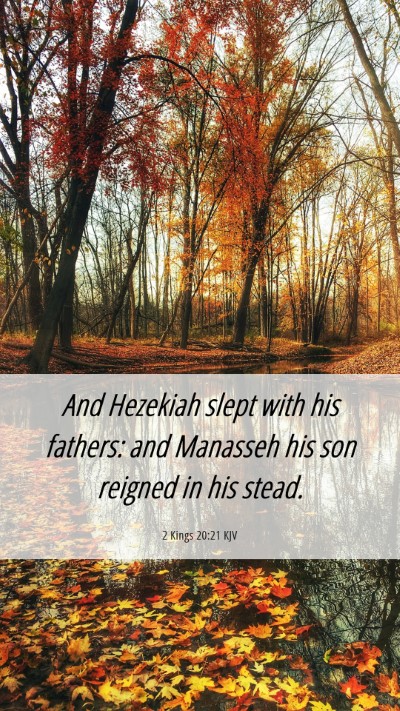 Picture 06 - 2 Kings 20:21 KJV Mobile Phone Wallpaper - And Hezekiah slept with his fathers: and Manasseh - Mobile Bible Verse Wallpaper
