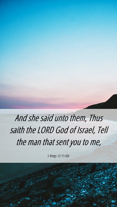 Picture 06 - 2 Kings 22:15 KJV Mobile Phone Wallpaper - And she said unto them, Thus saith the LORD God - Mobile Bible Verse Wallpaper