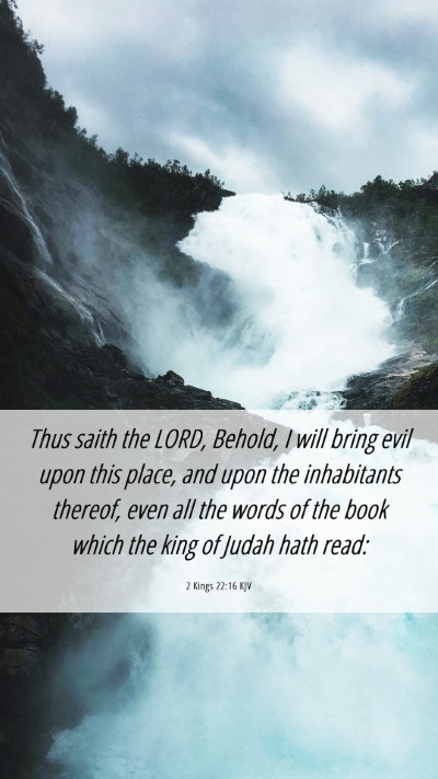 Picture 06 - 2 Kings 22:16 KJV Mobile Phone Wallpaper - Thus saith the LORD, Behold, I will bring evil - Mobile Bible Verse Wallpaper