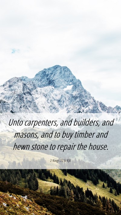 Picture 06 - 2 Kings 22:6 KJV Mobile Phone Wallpaper - Unto carpenters, and builders, and masons, and to - Mobile Bible Verse Wallpaper