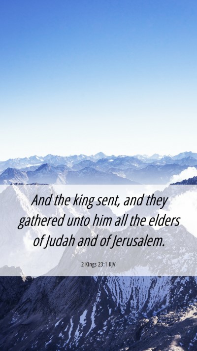 Picture 06 - 2 Kings 23:1 KJV Mobile Phone Wallpaper - And the king sent, and they gathered unto him all - Mobile Bible Verse Wallpaper