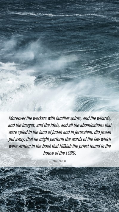 Picture 06 - 2 Kings 23:24 KJV Mobile Phone Wallpaper - Moreover the workers with familiar spirits, and - Mobile Bible Verse Wallpaper