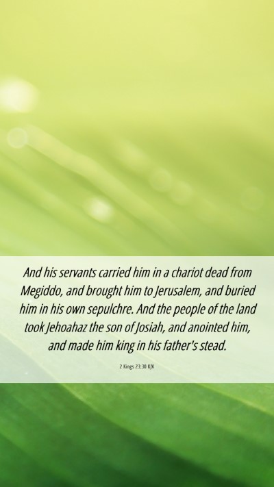 Picture 06 - 2 Kings 23:30 KJV Mobile Phone Wallpaper - And his servants carried him in a chariot dead - Mobile Bible Verse Wallpaper