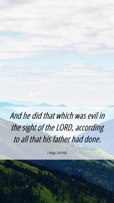 Picture 06 - 2 Kings 24:9 KJV Mobile Phone Wallpaper - And he did that which was evil in the sight of - Mobile Bible Verse Wallpaper