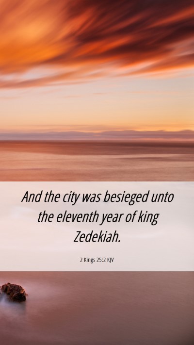 Picture 06 - 2 Kings 25:2 KJV Mobile Phone Wallpaper - And the city was besieged unto the eleventh year - Mobile Bible Verse Wallpaper