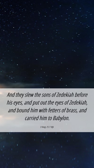 Picture 06 - 2 Kings 25:7 KJV Mobile Phone Wallpaper - And they slew the sons of Zedekiah before his - Mobile Bible Verse Wallpaper