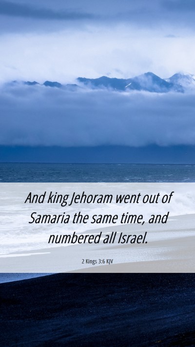 Picture 06 - 2 Kings 3:6 KJV Mobile Phone Wallpaper - And king Jehoram went out of Samaria the same - Mobile Bible Verse Wallpaper
