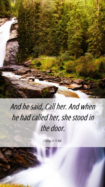 Picture 06 - 2 Kings 4:15 KJV Mobile Phone Wallpaper - And he said, Call her. And when he had called - Mobile Bible Verse Wallpaper