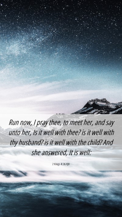 Picture 06 - 2 Kings 4:26 KJV Mobile Phone Wallpaper - Run now, I pray thee, to meet her, and say unto - Mobile Bible Verse Wallpaper