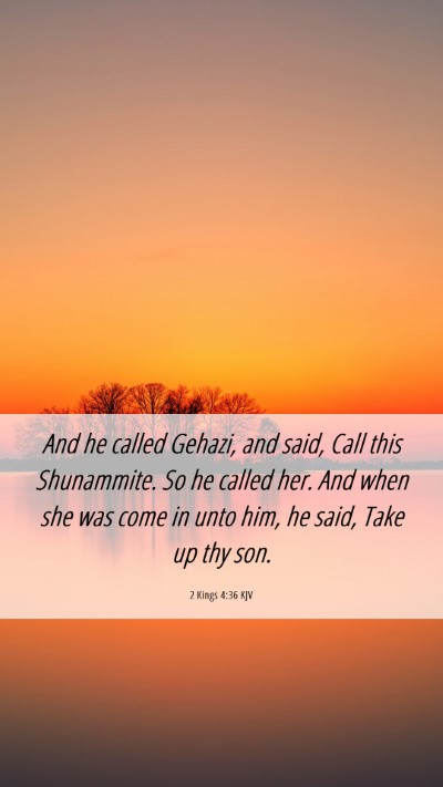 Picture 06 - 2 Kings 4:36 KJV Mobile Phone Wallpaper - And he called Gehazi, and said, Call this - Mobile Bible Verse Wallpaper