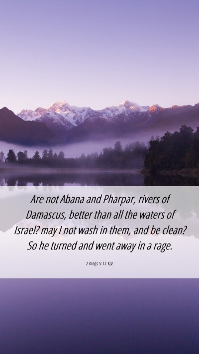 Picture 06 - 2 Kings 5:12 KJV Mobile Phone Wallpaper - Are not Abana and Pharpar, rivers of Damascus, - Mobile Bible Verse Wallpaper